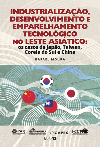Capa do livro: Industrialização, Desenvolvimento e Emparelhamento Tecnológico no Leste Asiático: os casos de Japão, Taiwan, Coreia do Sul e China